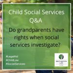 Do grandparents have rights when social services investigate