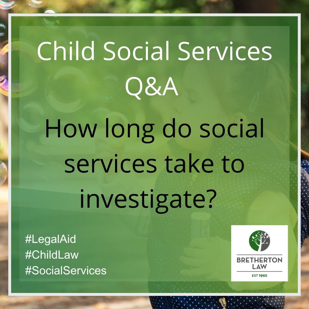 How long do social services take to investigate? Bretherton Law